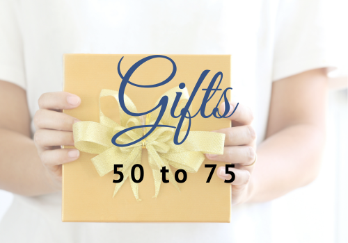 50 to 75 Gifts